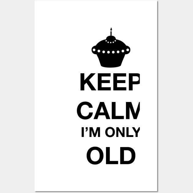 Keep calm I'm only old Wall Art by One2shree